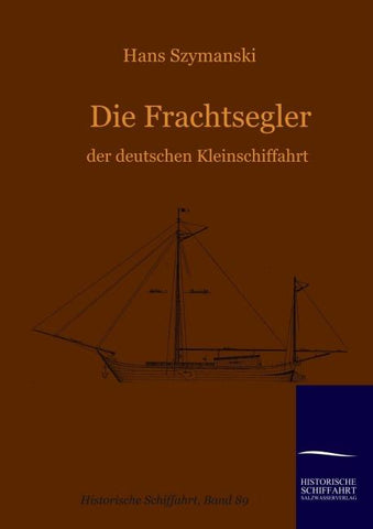 Die Frachtsegler der deutschen Kleinschiffahrt