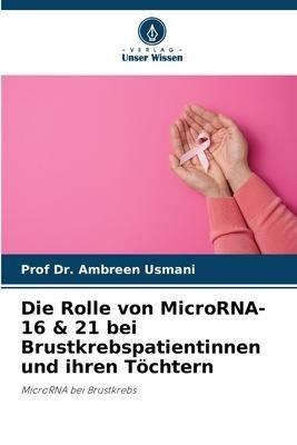 Die Rolle von MicroRNA-16 & 21 bei Brustkrebspatientinnen und ihren Töchtern