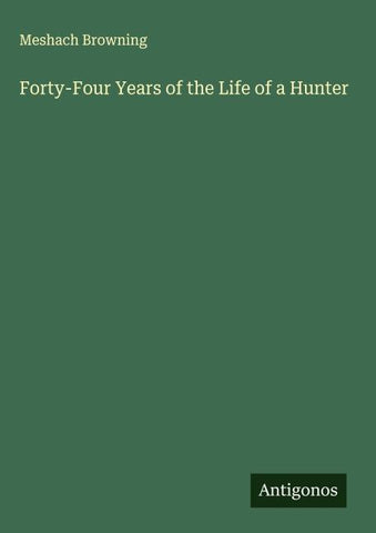 Forty-Four Years of the Life of a Hunter