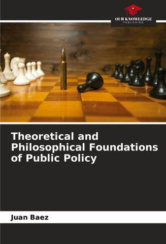 Theoretical and Philosophical Foundations of Public Policy