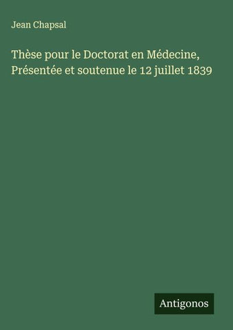 Thèse pour le Doctorat en Médecine, Présentée et soutenue le 12 juillet 1839