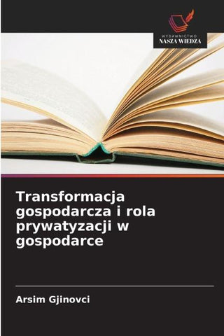 Transformacja gospodarcza i rola prywatyzacji w gospodarce