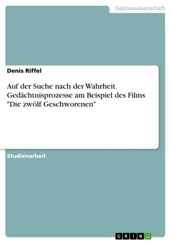 Auf der Suche nach der Wahrheit. Gedächtnisprozesse am Beispiel des Films "Die zwölf Geschworenen"