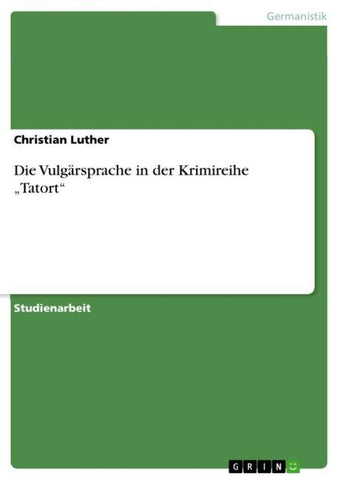 Die Vulgärsprache in der Krimireihe "Tatort"