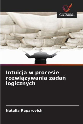 Intuicja w procesie rozwi¿zywania zada¿ logicznych