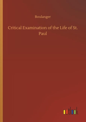 Critical Examination of the Life of St. Paul