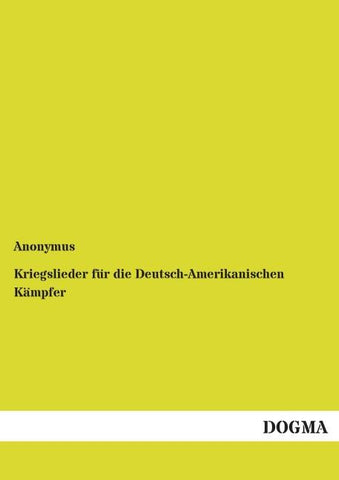 Kriegslieder für die Deutsch-Amerikanischen Kämpfer