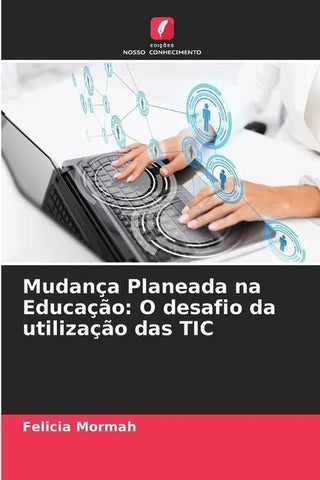 Mudança Planeada na Educação: O desafio da utilização das TIC