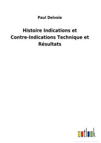 Histoire Indications et Contre-Indications Technique et Résultats