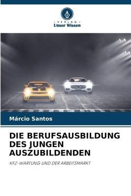DIE BERUFSAUSBILDUNG DES JUNGEN AUSZUBILDENDEN