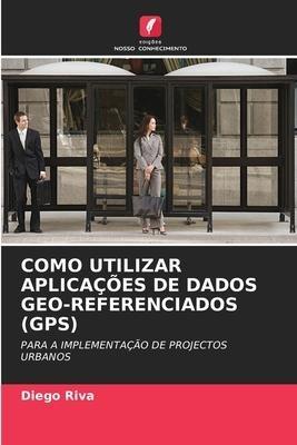COMO UTILIZAR APLICAÇÕES DE DADOS GEO-REFERENCIADOS (GPS)