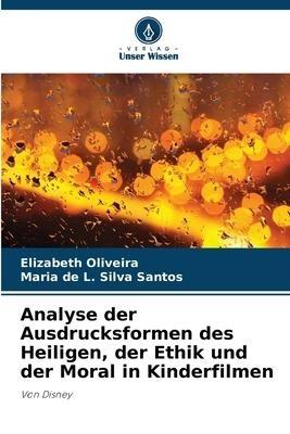 Analyse der Ausdrucksformen des Heiligen, der Ethik und der Moral in Kinderfilmen