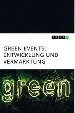 Green Events. Entwicklung und Vermarktung