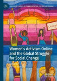 Women’s Activism Online and the Global Struggle for Social Change