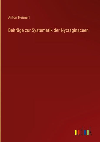 Beiträge zur Systematik der Nyctaginaceen