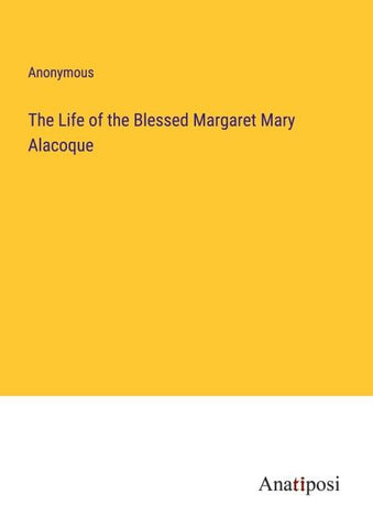 The Life of the Blessed Margaret Mary Alacoque