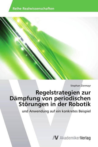 Regelstrategien zur Dämpfung von periodischen Störungen in der Robotik