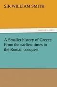 A Smaller history of Greece From the earliest times to the Roman conquest