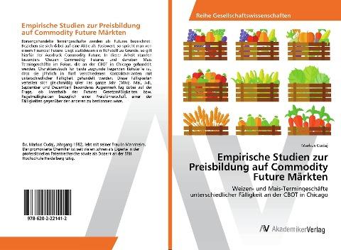 Empirische Studien zur Preisbildung auf Commodity Future Märkten