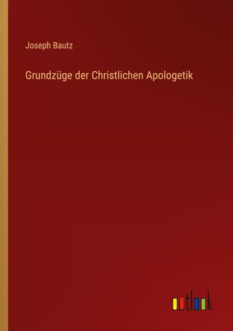 Grundzüge der Christlichen Apologetik