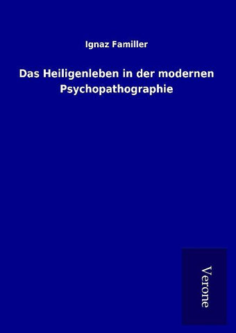 Das Heiligenleben in der modernen Psychopathographie