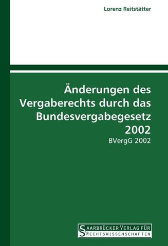 Änderungen des Vergaberechts durch das Bundesvergabegesetz 2002