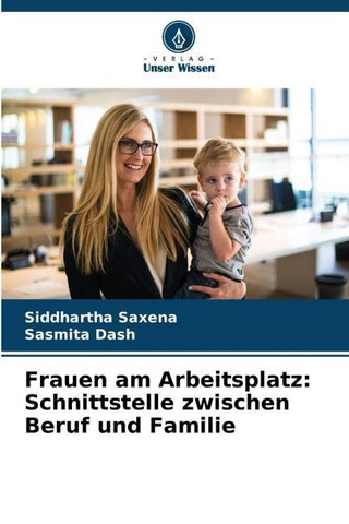 Frauen am Arbeitsplatz: Schnittstelle zwischen Beruf und Familie