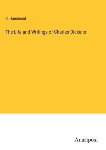 The Life and Writings of Charles Dickens