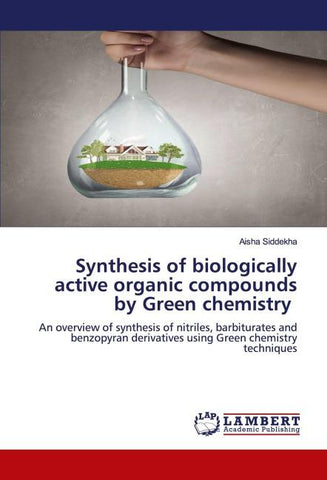 Synthesis of biologically active organic compounds by Green chemistry