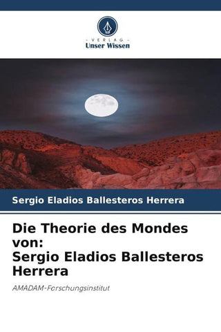 Die Theorie des Mondes von: Sergio Eladios Ballesteros Herrera