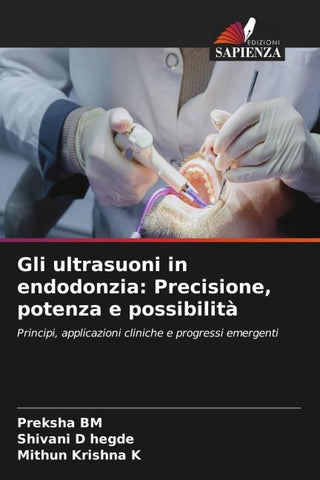 Gli ultrasuoni in endodonzia: Precisione, potenza e possibilità