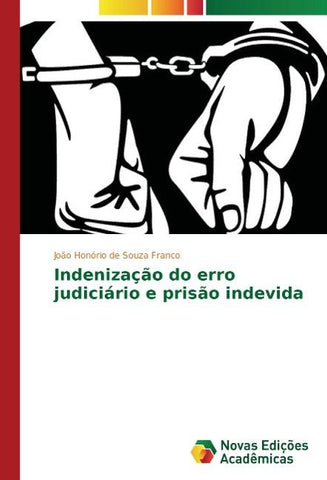 Indenização do erro judiciário e prisão indevida