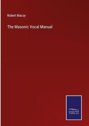 The Masonic Vocal Manual