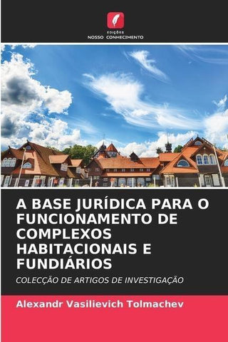 A BASE JURÍDICA PARA O FUNCIONAMENTO DE COMPLEXOS HABITACIONAIS E FUNDIÁRIOS