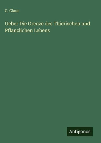 Ueber Die Grenze des Thierischen und Pflanzlichen Lebens
