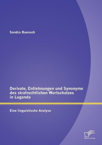Derivate, Entlehnungen und Synonyme des strafrechtlichen Wortschatzes in Luganda - Eine linguistische Analyse