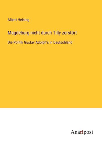 Magdeburg nicht durch Tilly zerstört