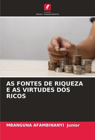 AS FONTES DE RIQUEZA E AS VIRTUDES DOS RICOS