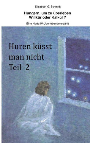 Hungern, um zu überleben - Willkür oder Kalkül? - Eine Hartz-IV-Überlebende erzählt
