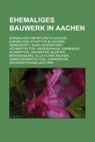 Ehemaliges Bauwerk in Aachen