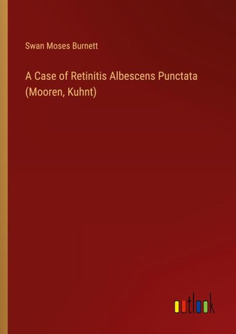 A Case of Retinitis Albescens Punctata (Mooren, Kuhnt)