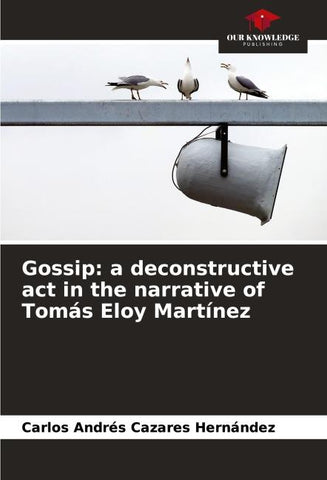 Gossip: a deconstructive act in the narrative of Tomás Eloy Martínez