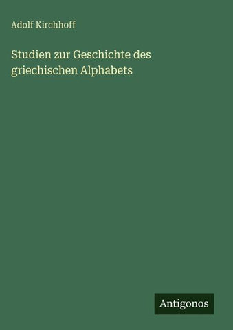 Studien zur Geschichte des griechischen Alphabets