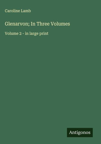 Glenarvon; In Three Volumes
