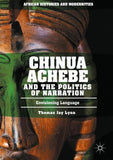 Chinua Achebe and the Politics of Narration