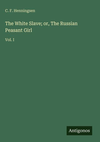 The White Slave; or, The Russian Peasant Girl