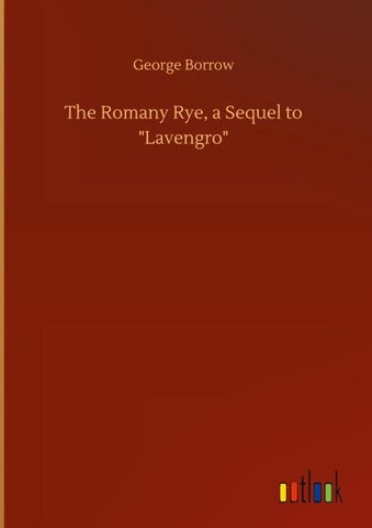 The Romany Rye, a Sequel to "Lavengro"