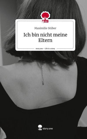 Ich bin nicht meine Eltern. Life is a Story - story.one