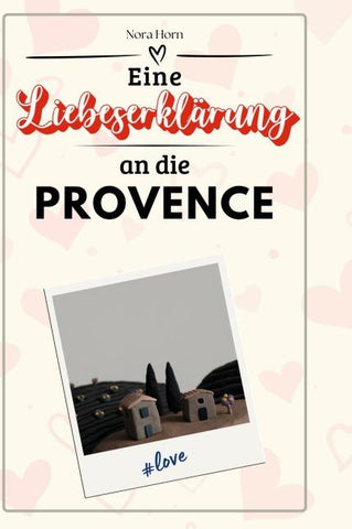Eine Liebeserklärung an die Provence