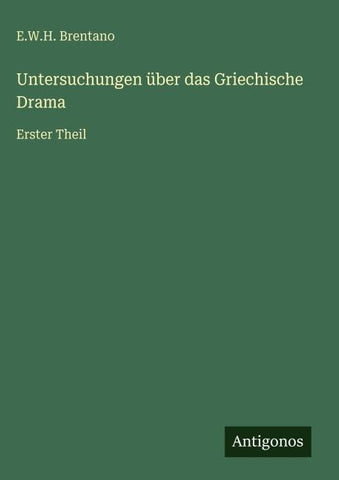 Untersuchungen über das Griechische Drama